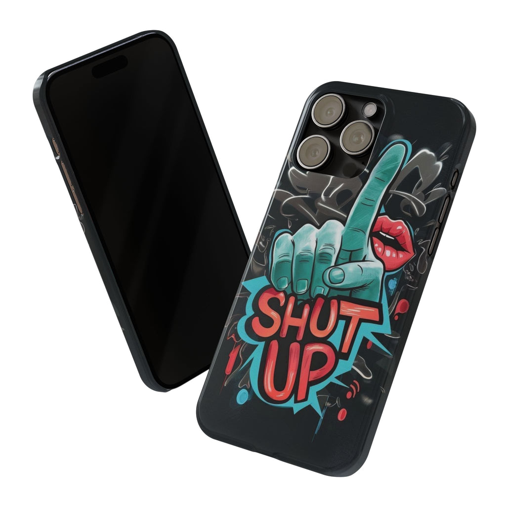 Slim Phone Case - 'Shut Up'