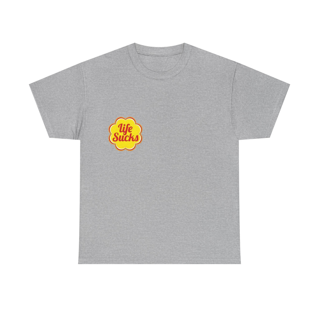 Life Sucks - Unisex T-shirt