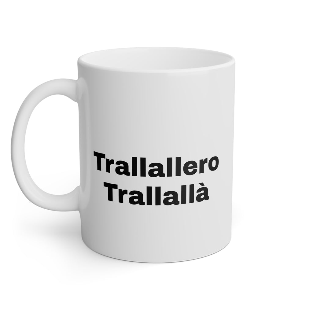 Trallallero Trallallà Mug - 11oz Ceramic