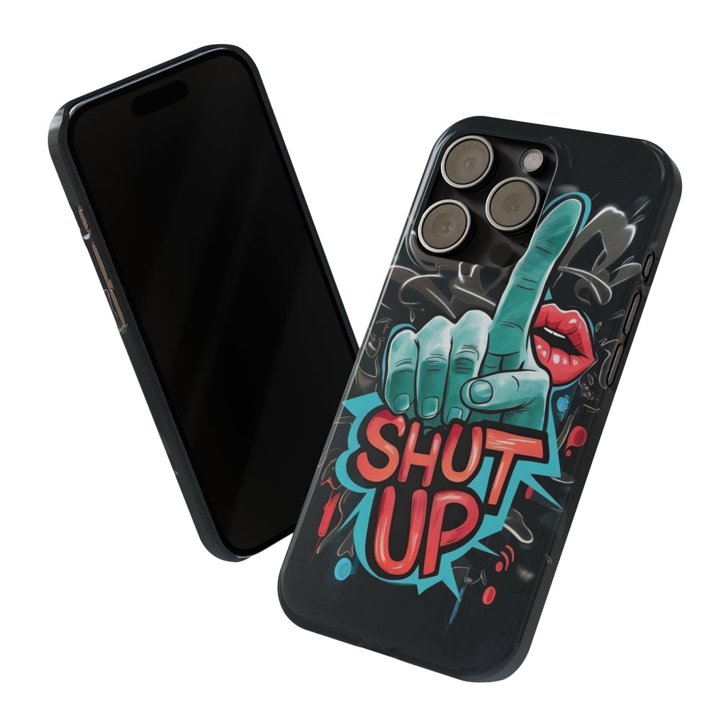 Slim Phone Case - 'Shut Up'