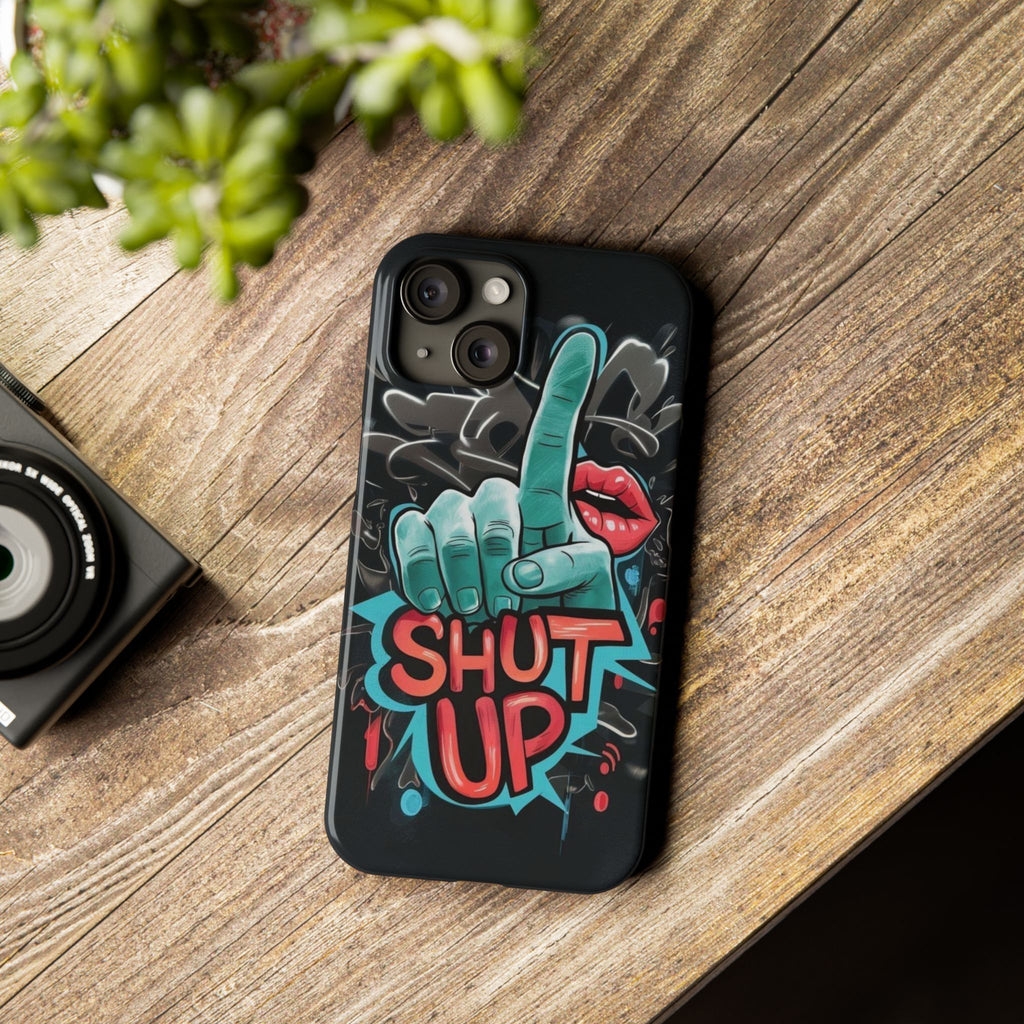 Slim Phone Case - 'Shut Up'