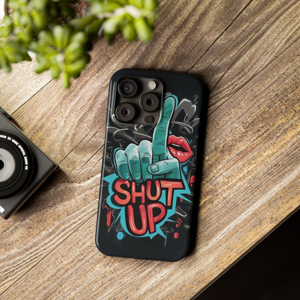 Slim Phone Case - 'Shut Up'
