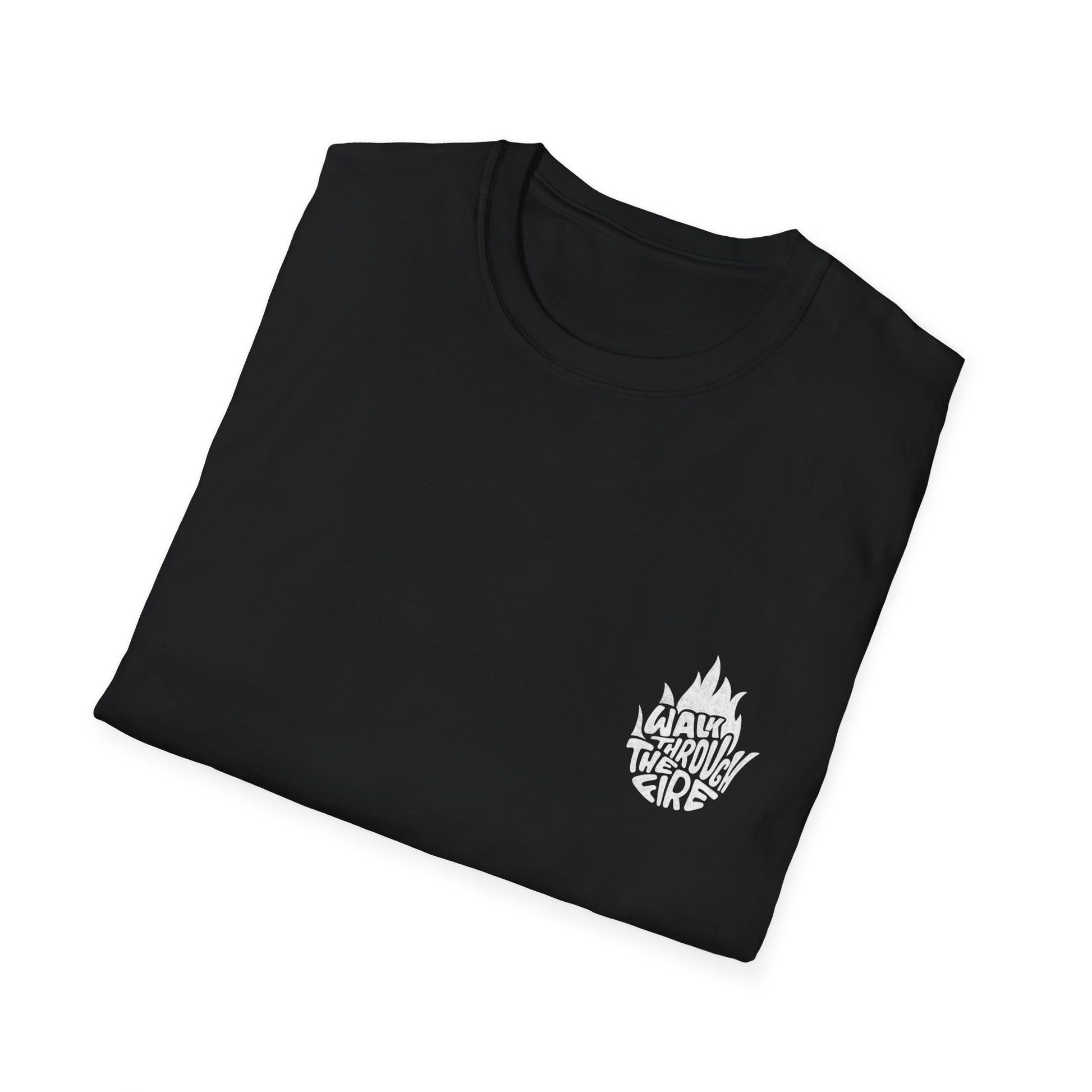 Walk Trough The Fire Unisex T-Shirt