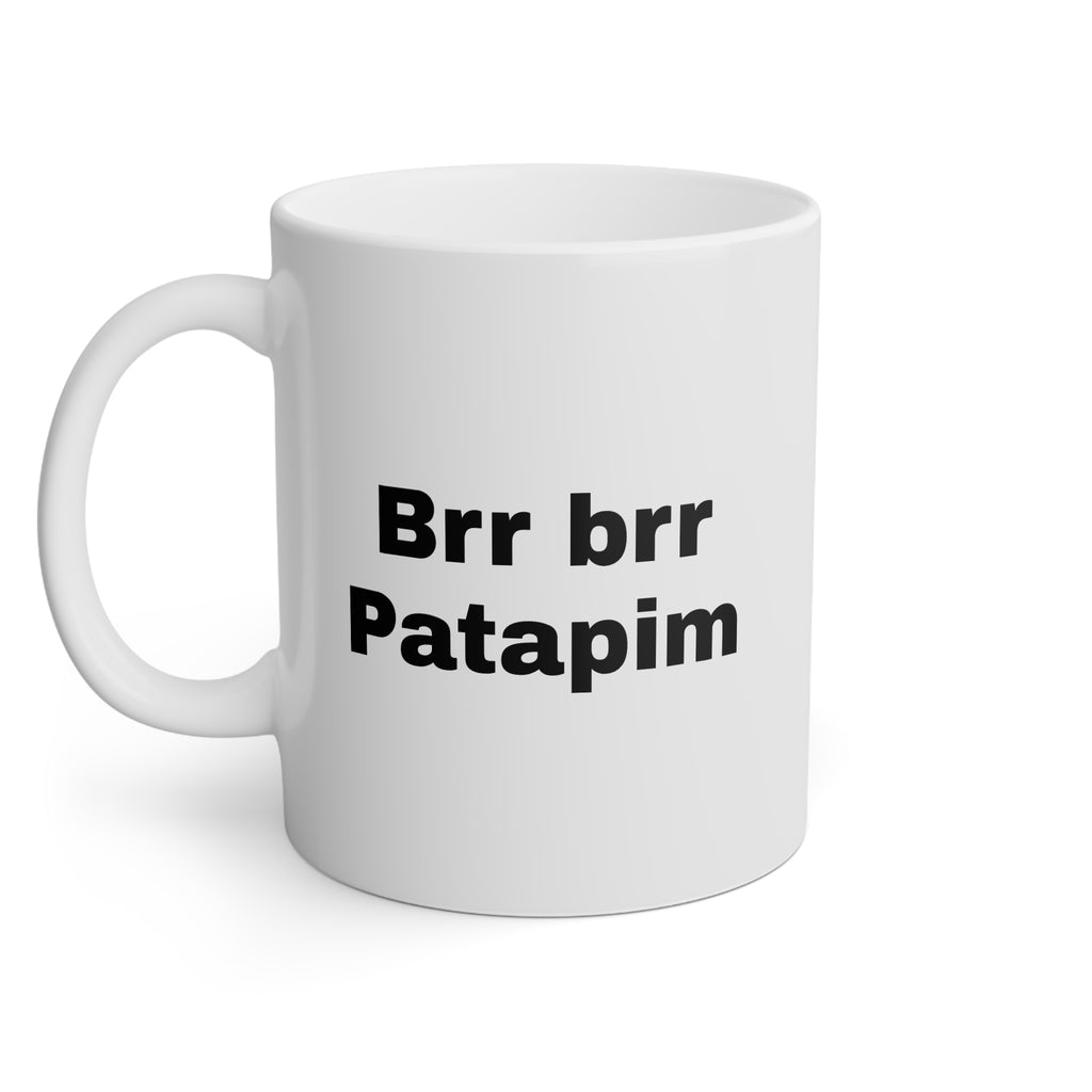 Brr Brr Patapim - 11oz Coffee Mug
