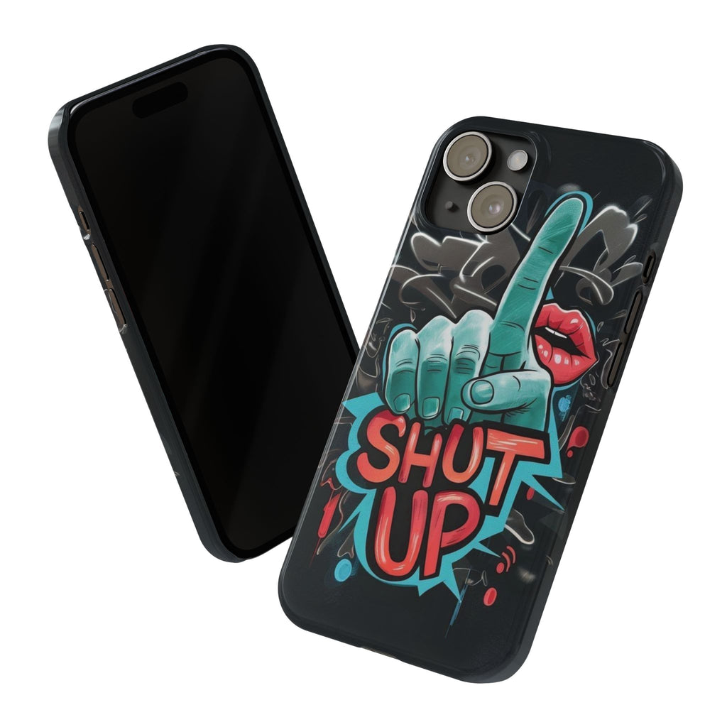 Slim Phone Case - 'Shut Up'