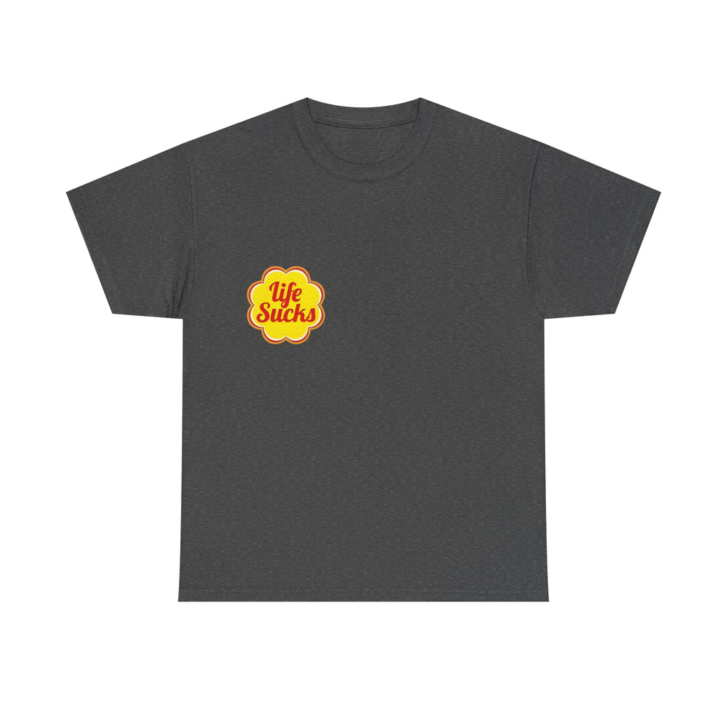 Life Sucks - Unisex T-shirt