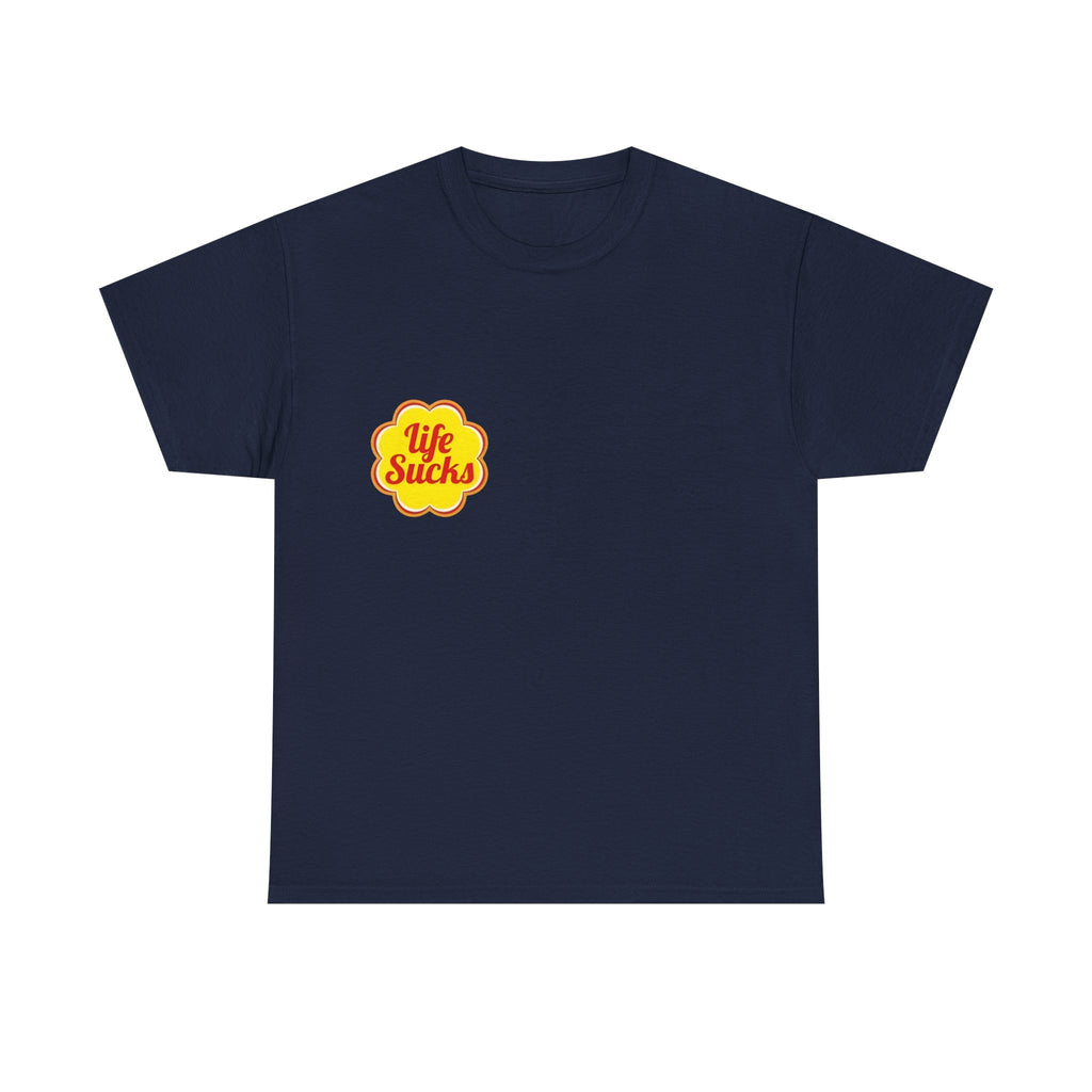 Life Sucks - Unisex T-shirt